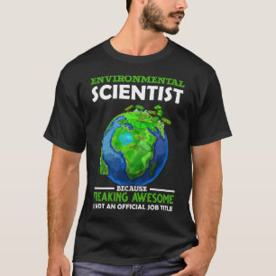 Funny Environmental Scientist Earth Science Humour T-Shirt
