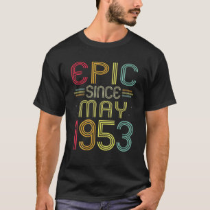 Funny Epic Since May 1953 69Th Birthday 69 Years O T-Shirt