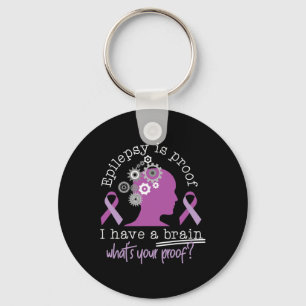 Funny Epilepsy Awareness Is Proof I Have A Brain R Keychain