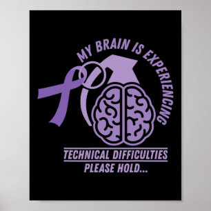 Funny Epilepsy Awareness My Brain Technical Diffic Poster