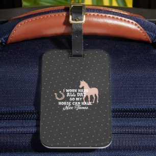 Funny Equestrian "I work hard all day" Luggage Tag