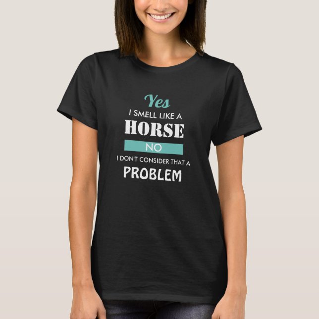 Funny Equestrian Rider Yes I Smell Like A Horse T-Shirt (Front)