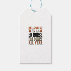 Funny ER Nurse Halloween Scary All Year Shirt Desi Gift Tags