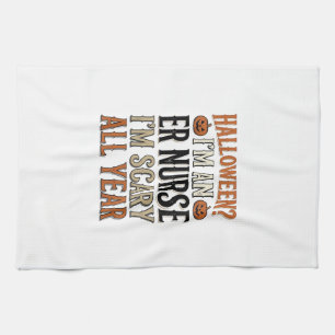 Funny ER Nurse Halloween Scary All Year Shirt Desi Kitchen Towel
