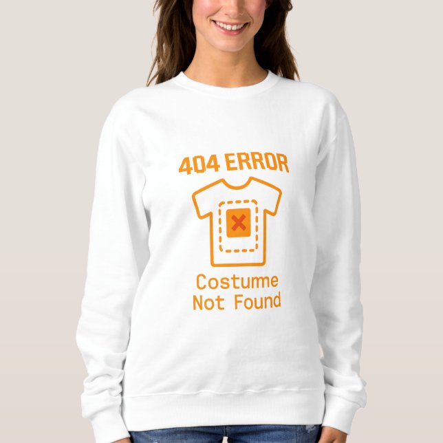 funny  error costume not found halloween humour sweatshirt (Front)