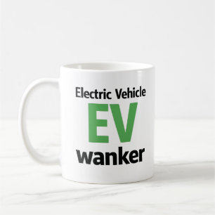 Funny EV Wanker Mug Electric Vehicle Joke Rude Hum