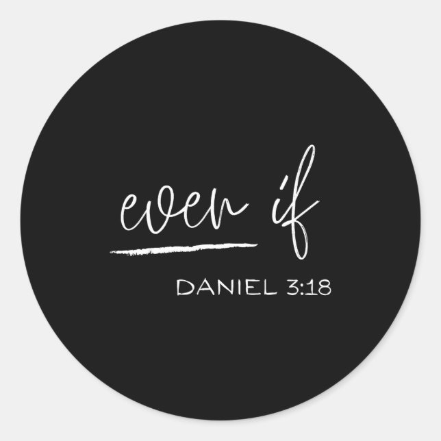 Funny Even If Daniel 3_18 Christian Religious  Classic Round Sticker (Front)