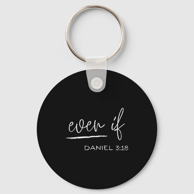 Funny Even If Daniel 3_18 Christian Religious  Keychain (Front)