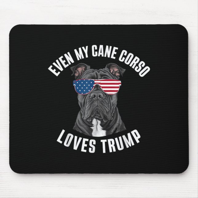 Funny Even My Cane Corso Loves Trump Political Mouse Pad (Front)