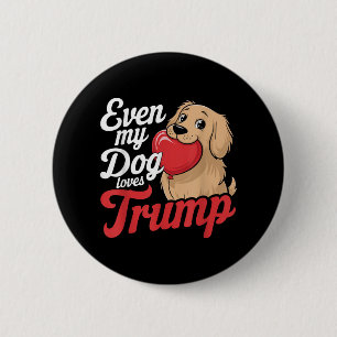 Funny Even My Dogs Loves Trump, Trump Supporter Do 2 Inch Round Button