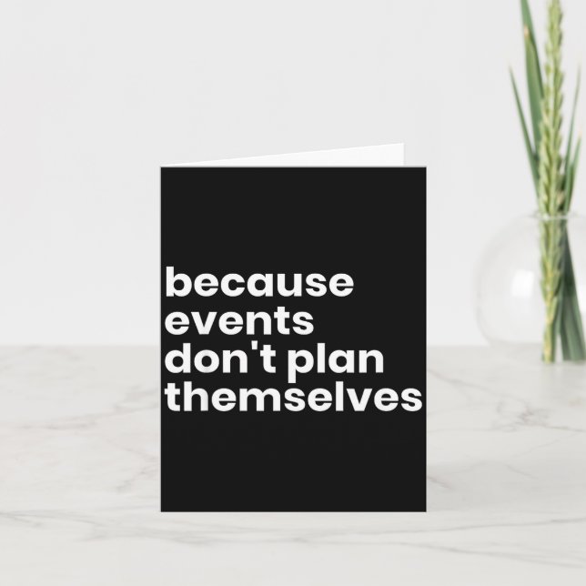 Funny Event Planner Gift Because Events Dont Plan  Card (Front)