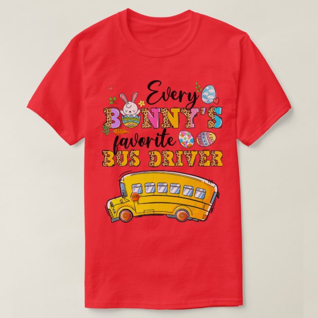 Funny Every Bunnyx27s Favourite Bus Driver Happy E T-Shirt (Design Front)