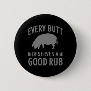 Funny Every Butt Deserves A Good Rub Gift Grill Ma 2 Inch Round Button