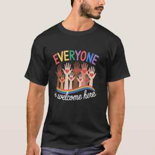 Funny Everyone Is Welcome Here Teacher Quote For M T-Shirt