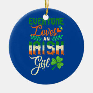 Funny Everyone Loves An Irish Girl  Ceramic Ornament