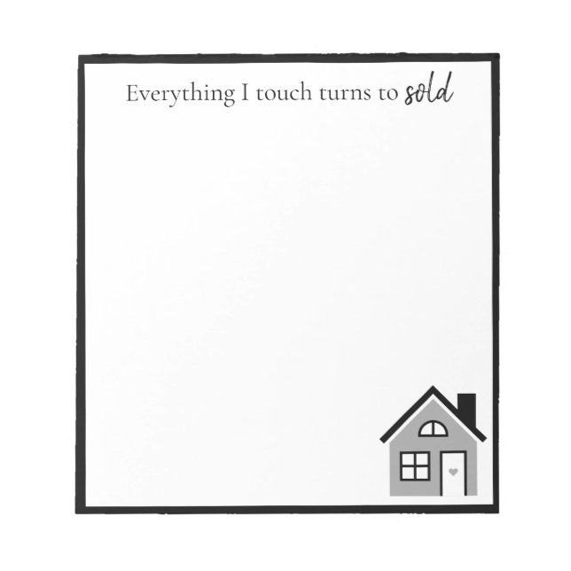 Funny "Everything I touch turns to sold" Realtor Notepad (Front)