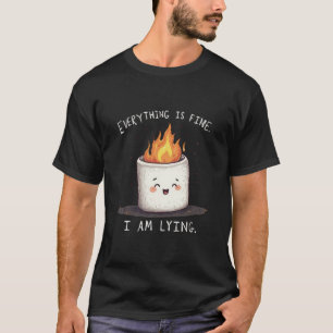 Funny Everything is Fine Lying Marshmallow Tee