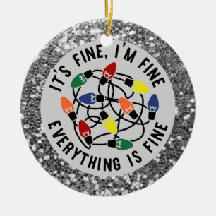 Funny Everything is Fine Silver Glitter Humour Xma Ceramic Ornament