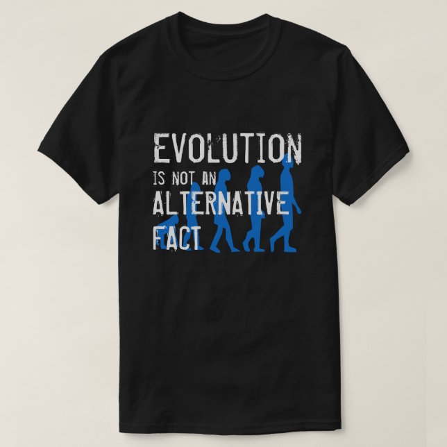 Funny "Evolution is Not an Alternative Fact" T-Shirt (Design Front)