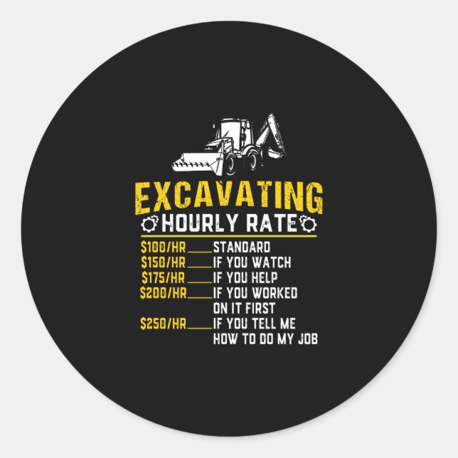Funny Excavating Hourly Rate Excavator Machine Classic Round Sticker (Front)