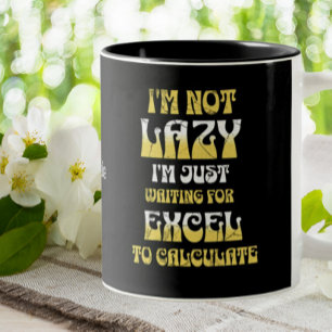 Funny Excel Spreadsheet Office I Am Not Lazy  Two-Tone Coffee Mug