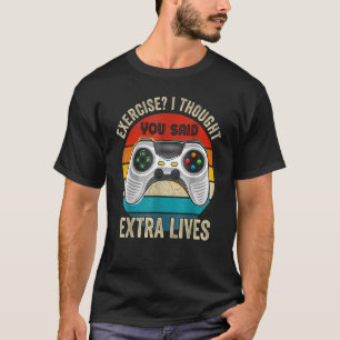 Funny Exercise I Thought You Said Extra Lives Gami T-Shirt