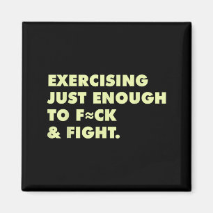Funny Exercising Just-enough To Fck &amp; Fight  Magnet