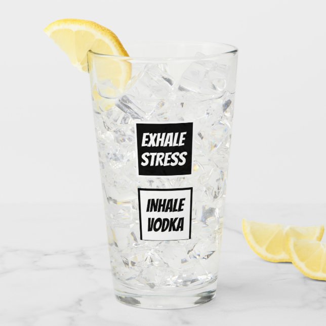 Funny Exhale Stress Inhale Vodka Glass (Front Ice)