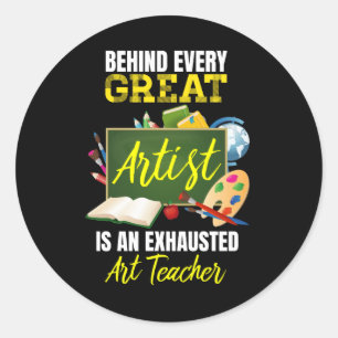 Funny Exhausted Art Teacher Back to School Classic Round Sticker