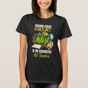 Funny Exhausted Art Teacher Back to School T-Shirt