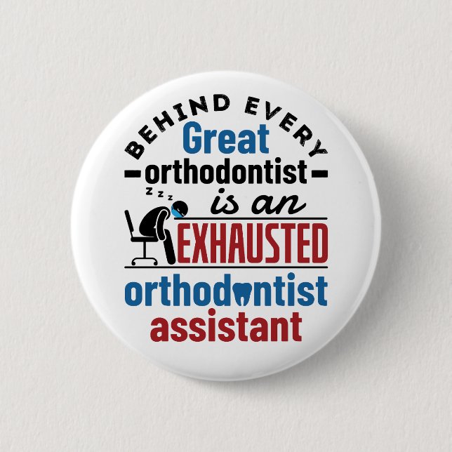 Funny Exhausted Orthodontist Assistant 2 Inch Round Button (Front)