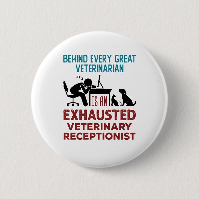 Funny Exhausted Veterinary Receptionist 2 Inch Round Button (Front)