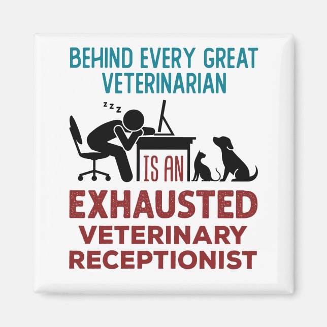 Funny Exhausted Veterinary Receptionist Magnet (Front)