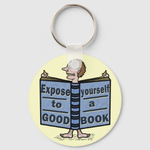 Funny Expose Yourself to a Good Book Keychain