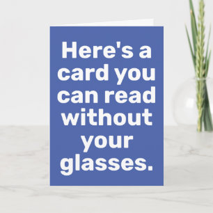 Funny Extra Large Type-Won't Need Glasses Birthday Card