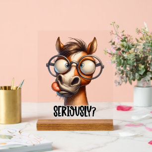 Funny eye roll horse word art seriously  acrylic sign