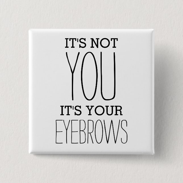 Funny Eyebrows Insult Joke 2 Inch Square Button (Front)