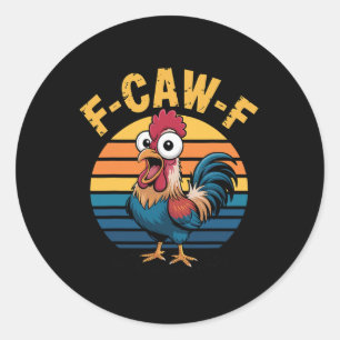 Funny F-awk-f Chicken F-caw-f Rooster Pun Retro Classic Round Sticker