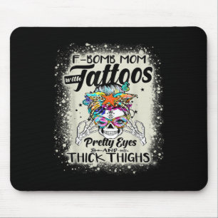 Funny F-bomb Mom With Tattoos Pretty Eyes And Thic Mouse Pad