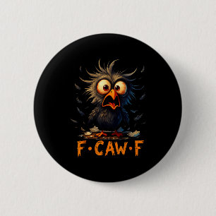 Funny F-caw-f Black Crow Fcawf Humor Quote Bird Me 2 Inch Round Button