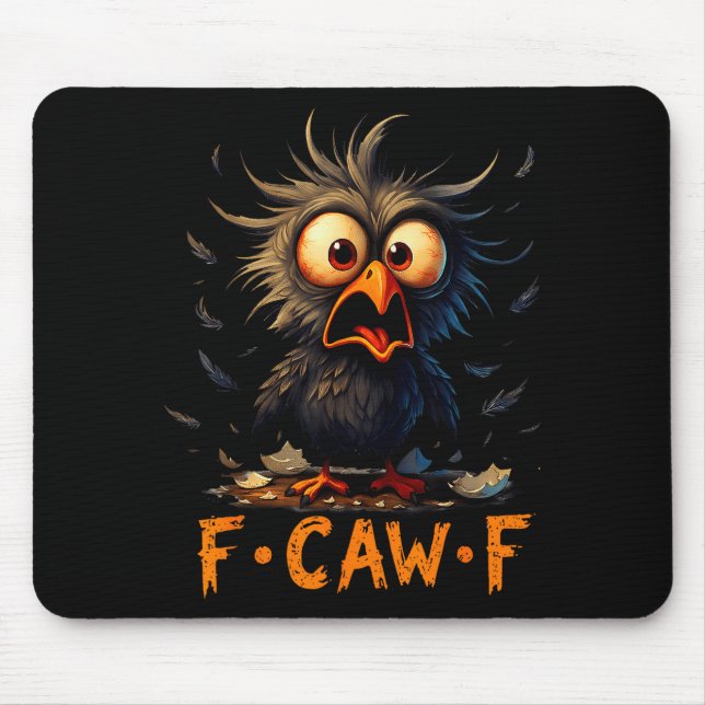 Funny F-caw-f Black Crow Fcawf Humor Quote Bird Me Mouse Pad (Front)