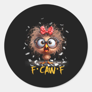 Funny F-caw-f Black Crow Fcawf Humor Quote Bird Sh Classic Round Sticker