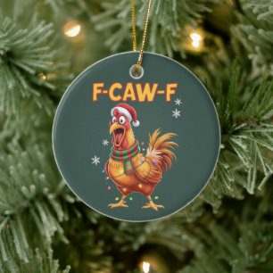 Funny F Caw F Chicken Christmas Screaming Rooster Ceramic Ornament