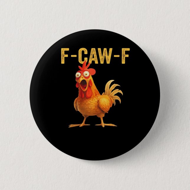 Funny F-Caw-F Chicken Creative Casual 2 Inch Round Button (Front)