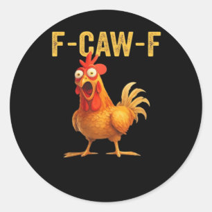 Funny F-Caw-F Chicken Creative Casual Classic Round Sticker