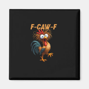 Funny F-Caw-F Chicken F-Caw-F Chicken Aesthetic Ca Magnet