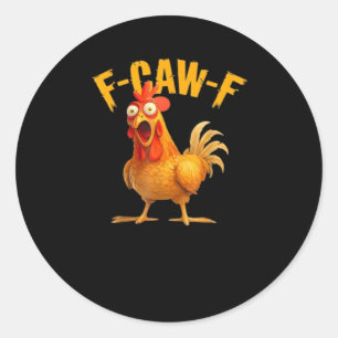 Funny F-Caw-F Chicken F-Caw-F Chicken Classic Cool Classic Round Sticker
