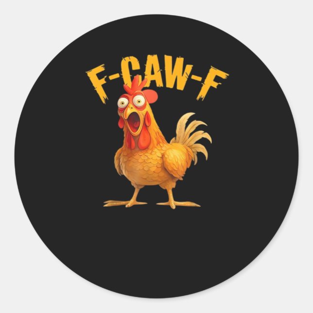 Funny F-Caw-F Chicken F-Caw-F Chicken Classic Cool Classic Round Sticker (Front)