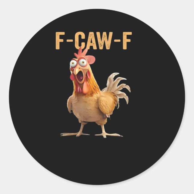 Funny F-Caw-F Chicken F-Caw-F Chicken Funny Trendy Classic Round Sticker (Front)