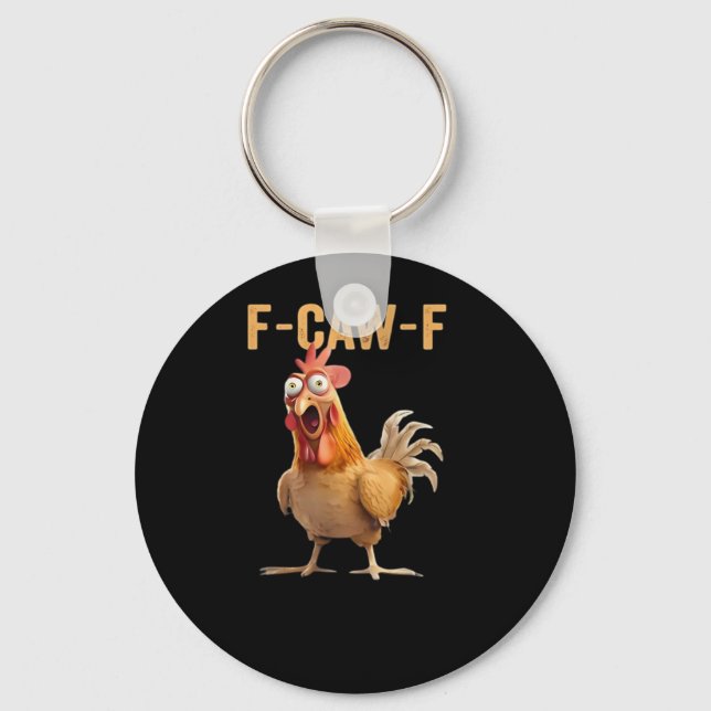 Funny F-Caw-F Chicken F-Caw-F Chicken Funny Trendy Keychain (Front)